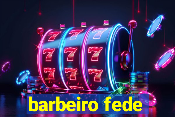 barbeiro fede